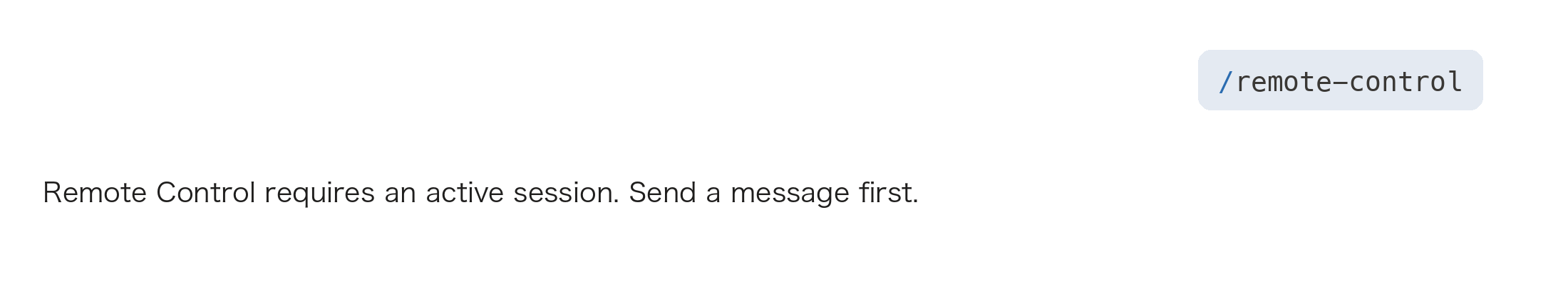 /remote-control を送ったときに Remote Control requires an active session. Send a message first. と表示されたところ。